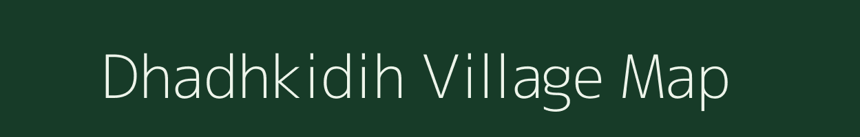 Dhadhkidih village map in Jharkhand