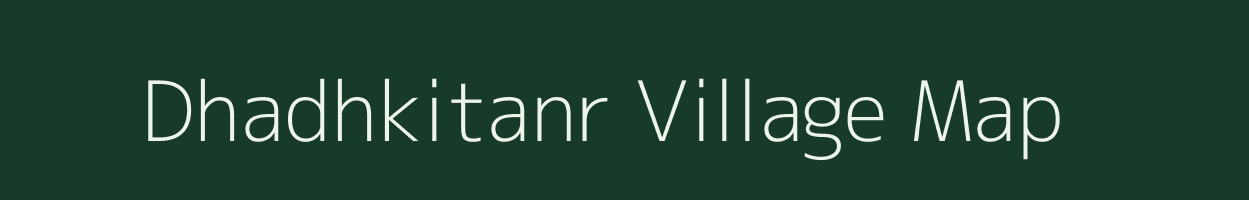 Dhadhkitanr village map in Jharkhand