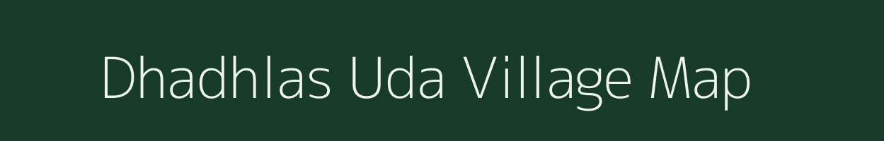 Dhadhlas Uda village map in Rajasthan