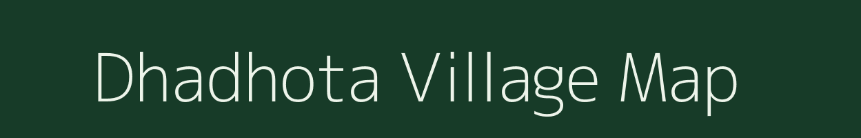 Dhadhota village map in Rajasthan