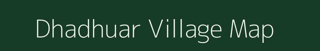 Dhadhuar village map in Bihar