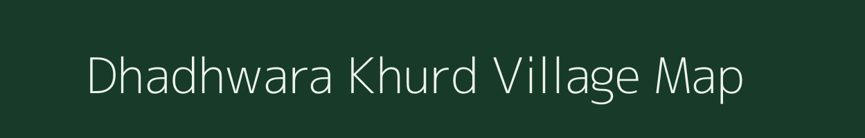 Dhadhwara Khurd village map in Uttar Pradesh
