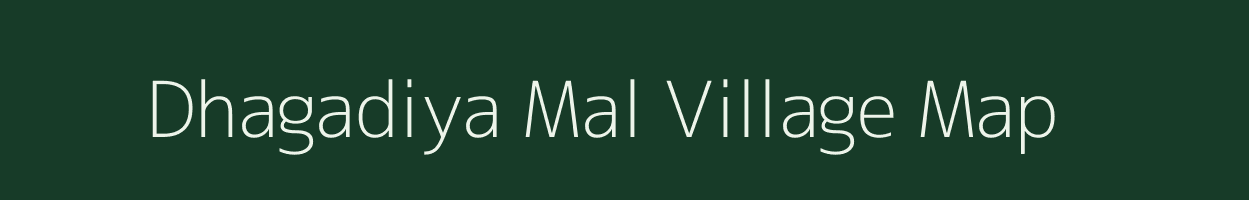 Dhagadiya Mal village map in Madhya Pradesh