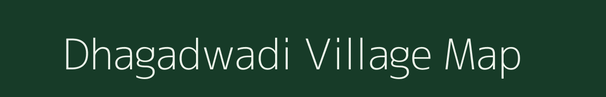 Dhagadwadi village map in Maharashtra