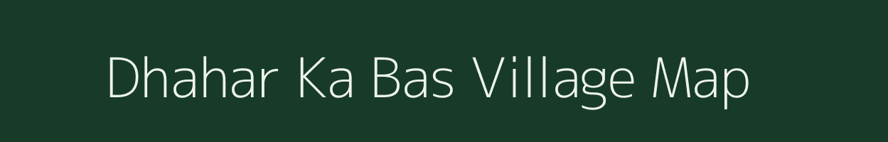 Dhahar Ka Bas village map in Rajasthan