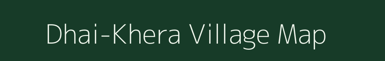Dhai-Khera village map in Rajasthan