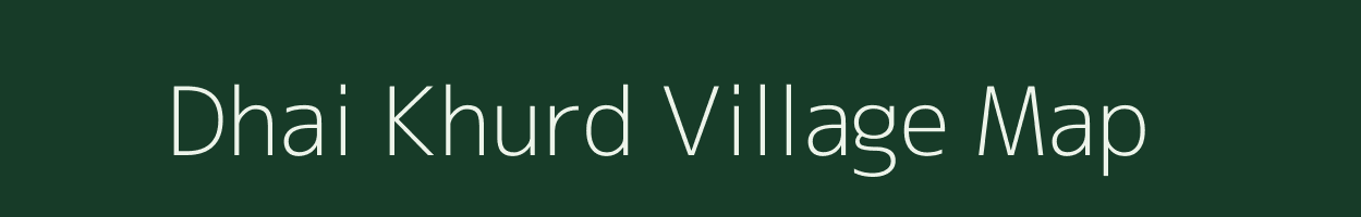 Dhai Khurd village map in Madhya Pradesh