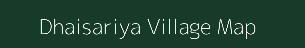 Dhaisariya village map in Uttar Pradesh