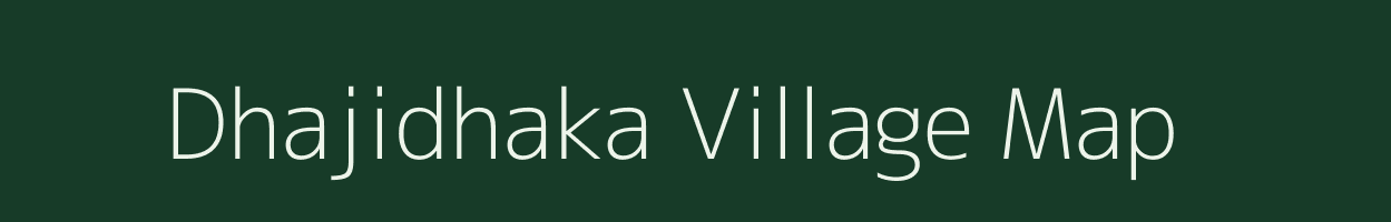 Dhajidhaka village map in West Bengal