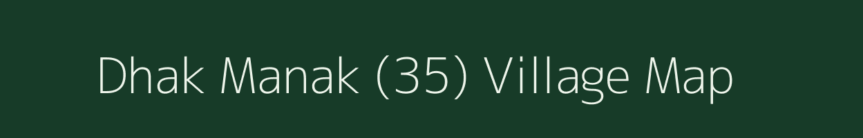 Dhak Manak (35) village map in Punjab