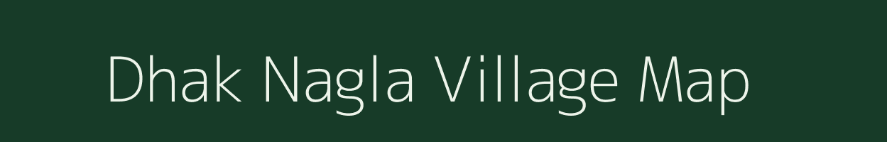 Dhak Nagla village map in Uttar Pradesh