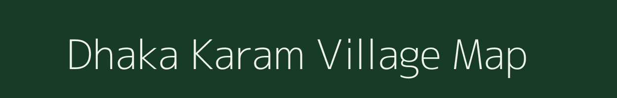 Dhaka Karam village map in Bihar