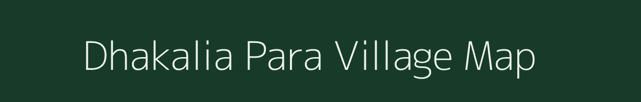 Dhakalia Para village map in Assam