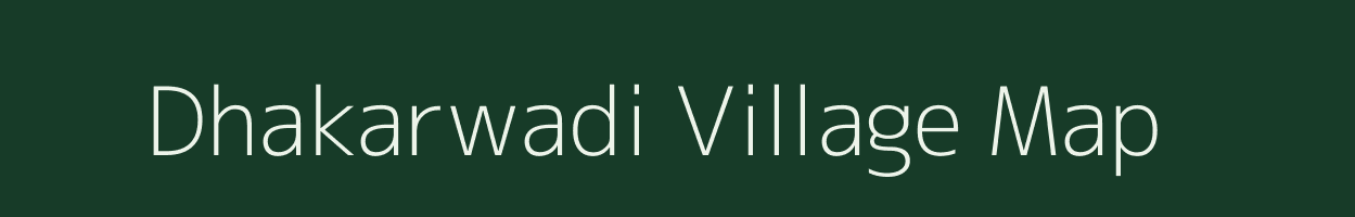 Dhakarwadi village map in Madhya Pradesh