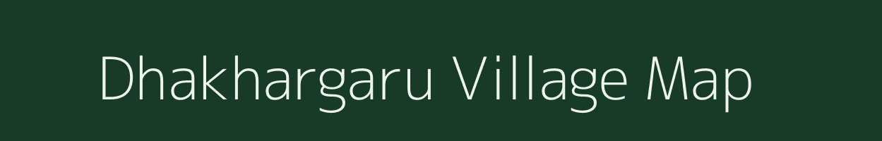 Dhakhargaru village map in Bihar