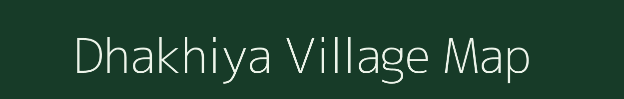 Dhakhiya village map in Uttar Pradesh