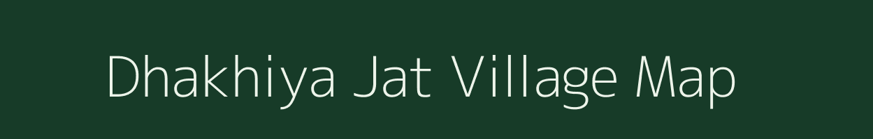 Dhakhiya Jat village map in Uttar Pradesh