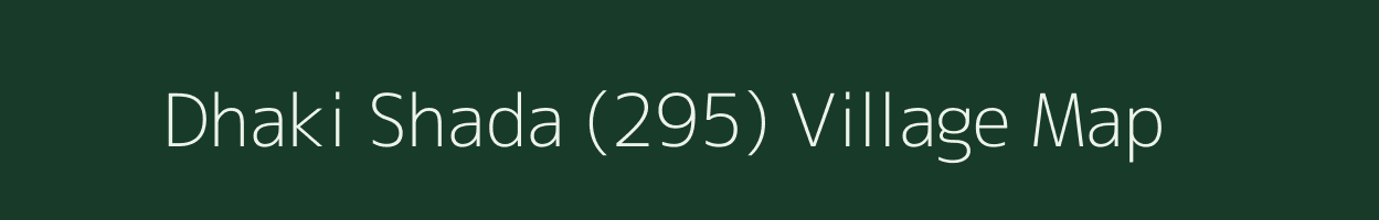 Dhaki Shada (295) village map in Punjab