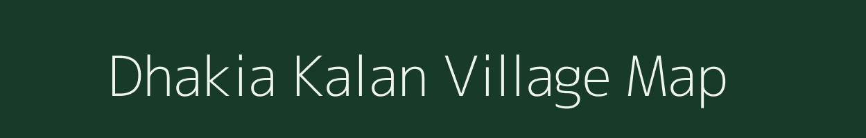 Dhakia Kalan village map in Uttarakhand