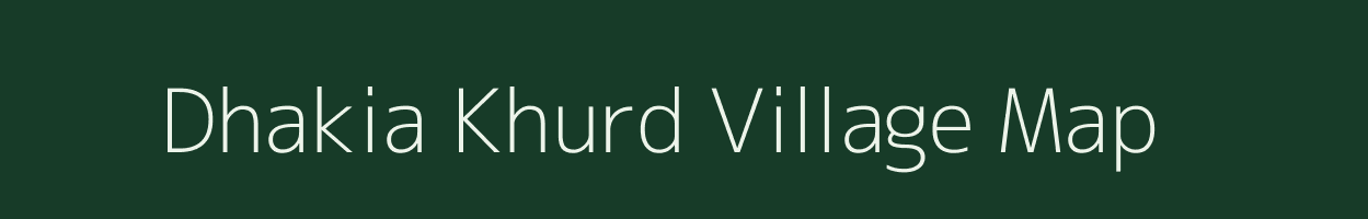 Dhakia Khurd village map in Uttar Pradesh