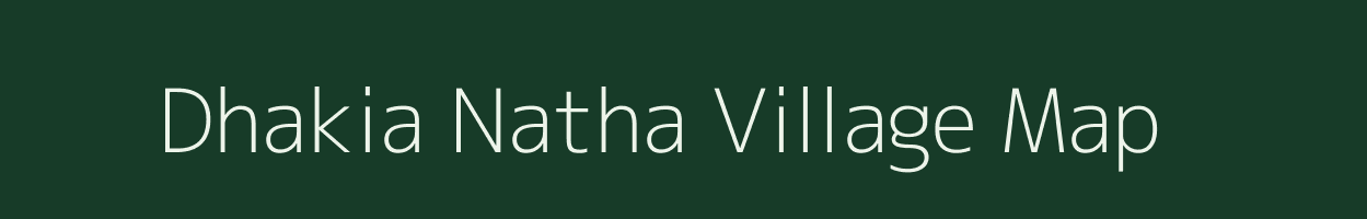 Dhakia Natha village map in Uttar Pradesh