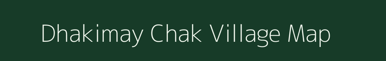 Dhakimay Chak village map in Uttarakhand