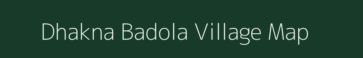 Dhakna Badola village map in Uttarakhand