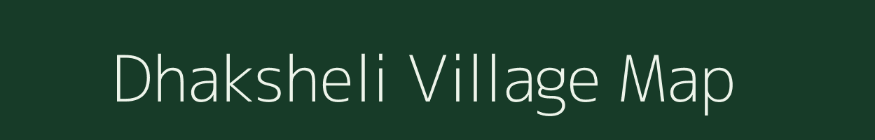 Dhaksheli village map in Maharashtra