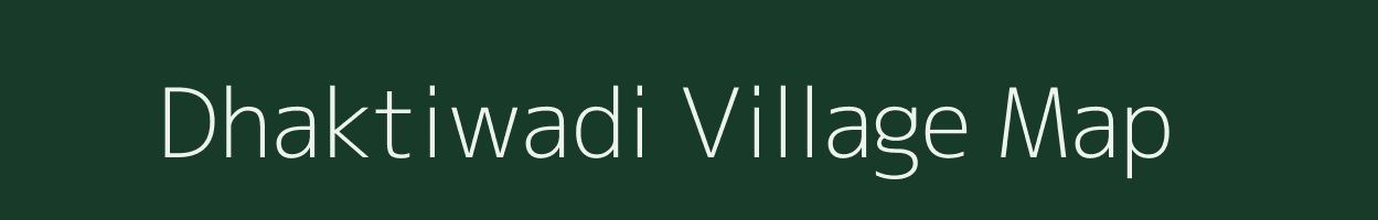 Dhaktiwadi village map in Maharashtra