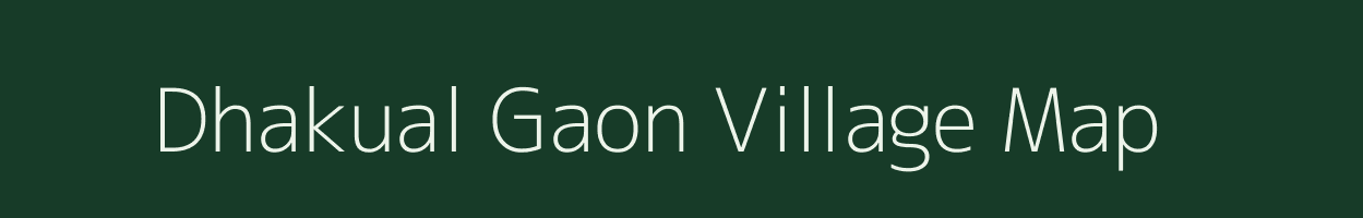 Dhakual Gaon village map in Assam