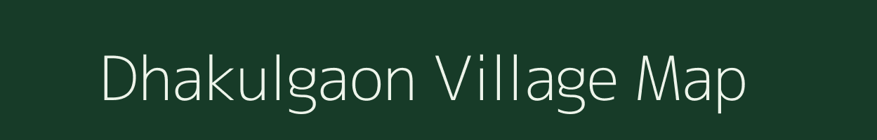 Dhakulgaon village map in Maharashtra