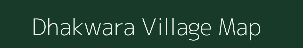 Dhakwara village map in Uttar Pradesh