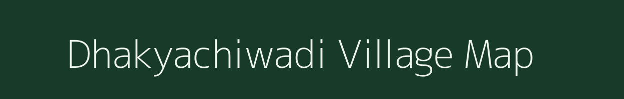 Dhakyachiwadi village map in Maharashtra