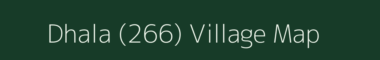 Dhala (266) village map in Himachal Pradesh