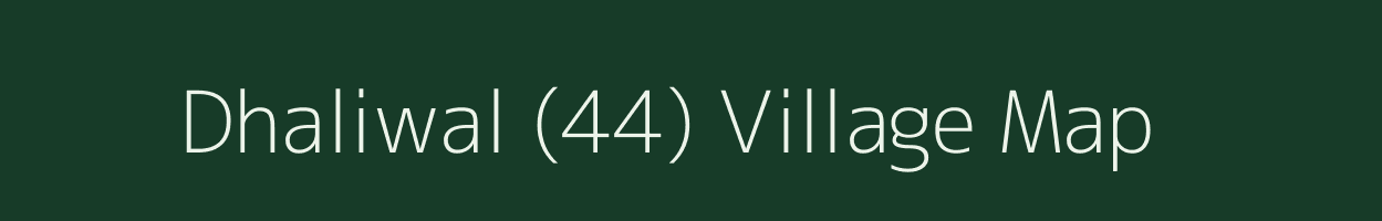 Dhaliwal (44) village map in Punjab