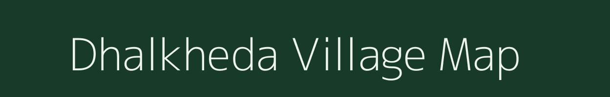 Dhalkheda village map in Madhya Pradesh