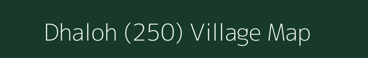 Dhaloh (250) village map in Himachal Pradesh