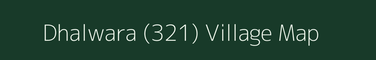 Dhalwara (321) village map in Himachal Pradesh