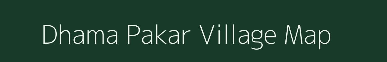 Dhama Pakar village map in Bihar