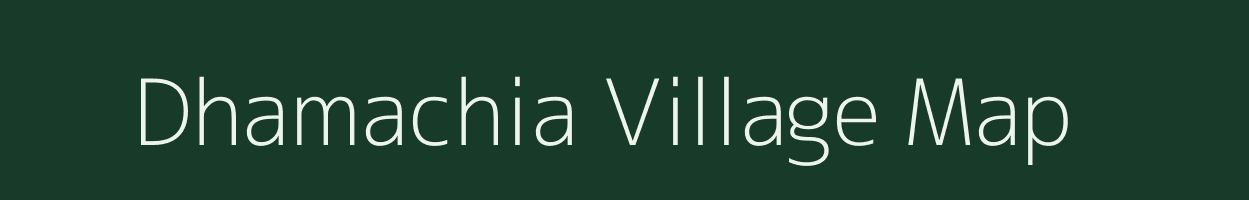 Dhamachia village map in Uttar Pradesh