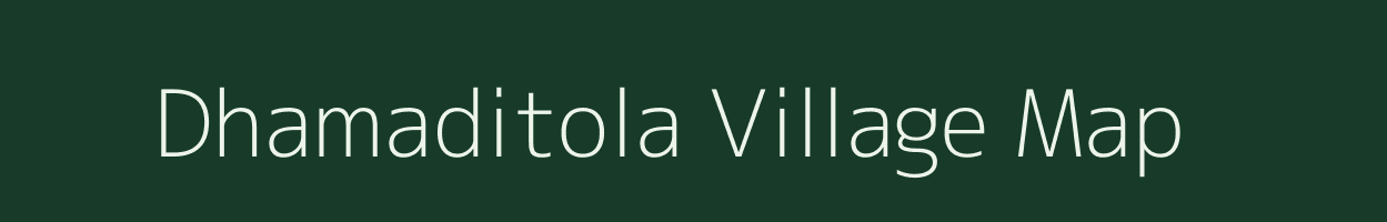 Dhamaditola village map in Maharashtra