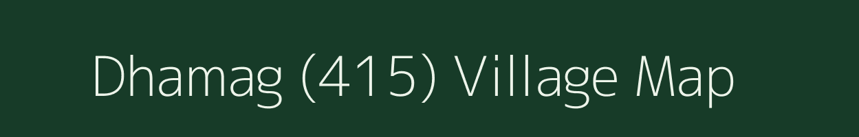 Dhamag (415) village map in Himachal Pradesh