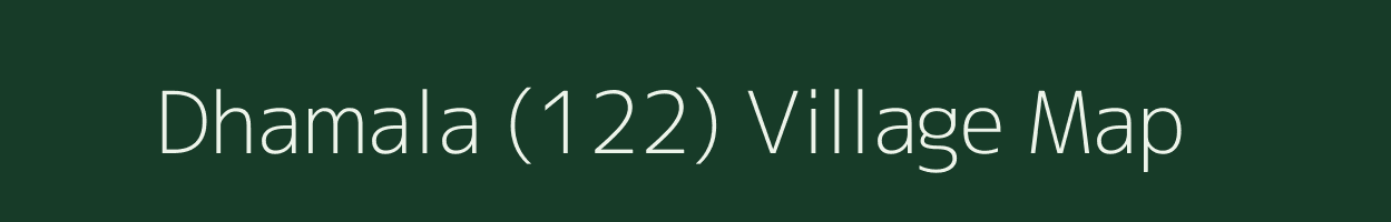 Dhamala (122) village map in Haryana