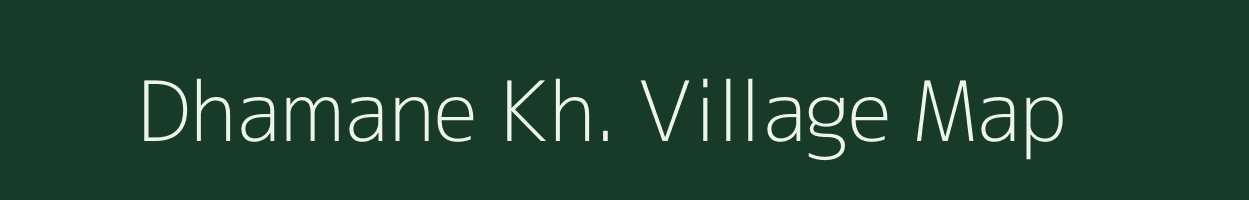 Dhamane Kh. village map in Maharashtra