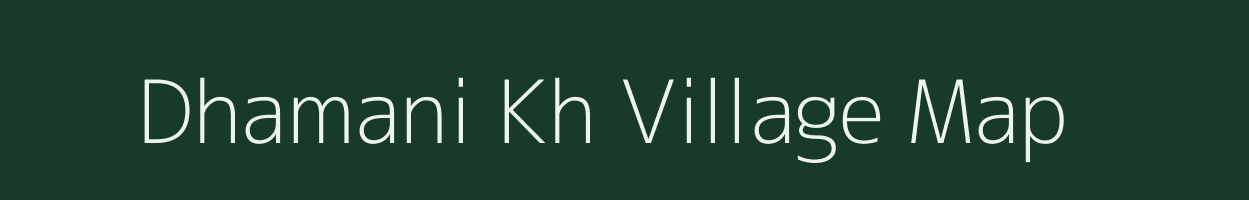Dhamani Kh village map in Maharashtra