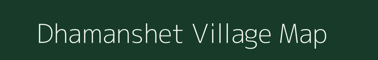 Dhamanshet village map in Maharashtra