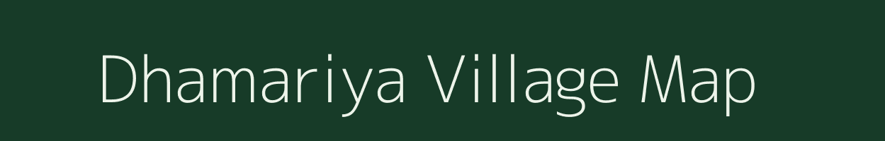 Dhamariya village map in Madhya Pradesh