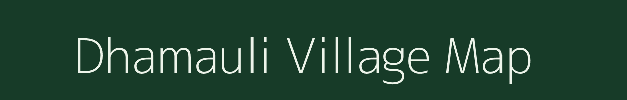 Dhamauli village map in Uttar Pradesh