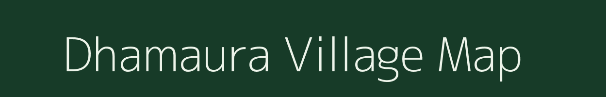Dhamaura village map in Uttar Pradesh