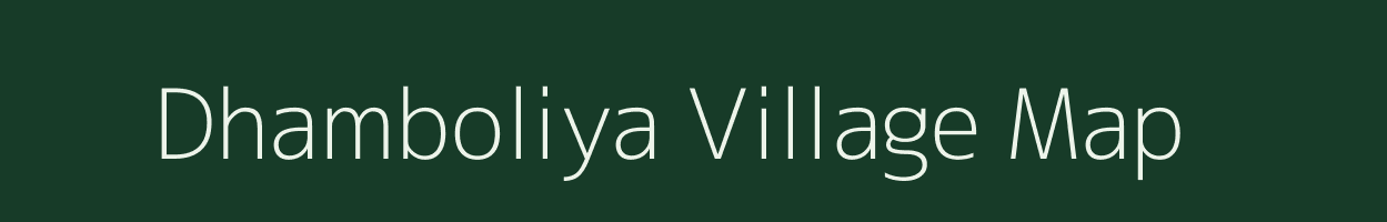 Dhamboliya village map in Gujarat